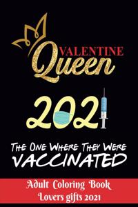 Valentine Queen 2021 The one where they were vaccinated - Adult Coloring Book - Lovers gifts 2021