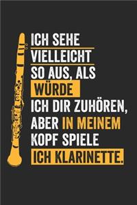 Ich sehe vielleicht so aus, als würde ich dir zuhören, aber in meinem Kopf spiele ich Klarinette.