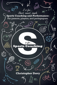 S is for...Short, sweet, simple Sports Coaching and Performance