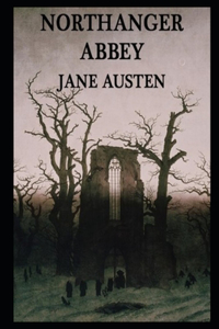 Northanger Abbey By Jane Austen (Gothic & Romantic Novel) 