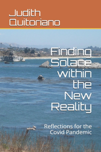 Finding Solace within the New Reality