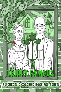 TRIPPY FAMOUS - Psychedelic Coloring Book for Adults
