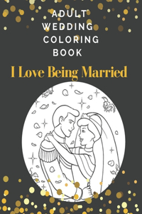 Adult Wedding Coloring Book I Love Being Married