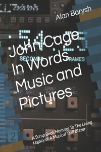 John Cage In Words Music and Pictures