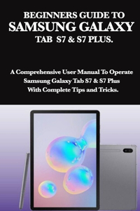 Beginners Guide to Samsung Galaxy Tab S7 & S7 Plus.
