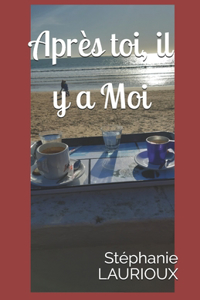 Après Toi, il y a Moi