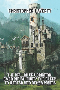 Ballad of Lorianna, Ever Brush Away the Sleep, To Winter and other poems.