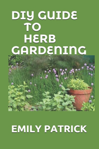 DIY Guide to Herb Gardening