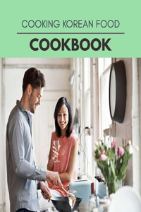 Cooking Korean Food Cookbook