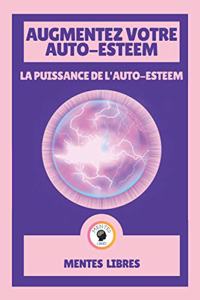 Augmentez Votre Auto-Esteem - La Puissance de l'Auto-Esteem
