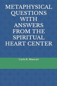 Metaphysical Questions with Answers from the Spiritual Heart Center