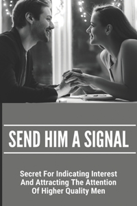 Send Him A Signal