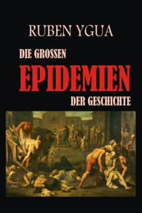 Die Grossen Epidemien Der Geschichte