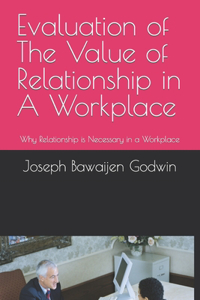 Evaluation of The Value of Relationship in A Workplace