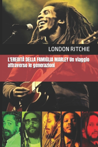 L'EREDITÀ DELLA FAMIGLIA MARLEY Un viaggio attraverso le generazioni