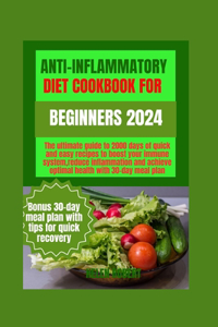 Anti-Inflammatory Diet Cookbook for Beginners 2024