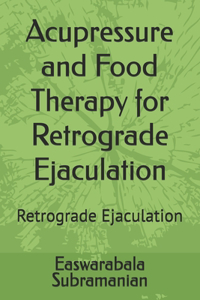 Acupressure and Food Therapy for Retrograde Ejaculation