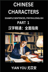 Chinese Characters (Part 1) - A Beginner's Guide To Mastering Mandarin Chinese Language and Culture; Learn Chinese Characters with Example Sentences, Pinyin & English, Easy Lessons, Suitable for HSK All Levels