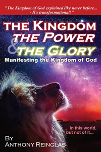 Kingdom, The Power & The Glory