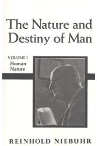 Nature and Destiny of Man, the Volume 1