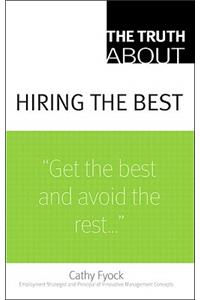 Truth About Hiring the Best, The