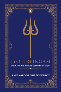 Jyotirlingam: Shiva and the Twelve Columns of Light