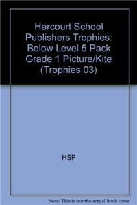 Harcourt School Publishers Trophies: Below Level 5 Pack Grade 1 Picture/Kite