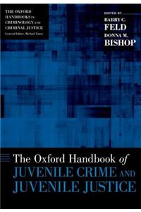The Oxford Handbook of Juvenile Crime and Juvenile Justice