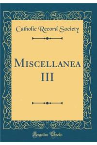 Miscellanea III (Classic Reprint)