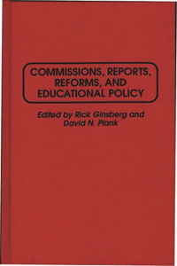 Commissions, Reports, Reforms, and Educational Policy