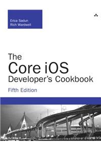 The Core IOS Developer's Cookbook