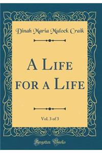 A Life for a Life, Vol. 3 of 3 (Classic Reprint)