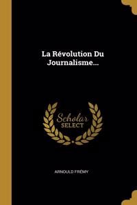Révolution Du Journalisme...