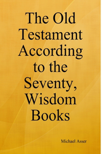 Old Testament According to the Seventy, Wisdom Books