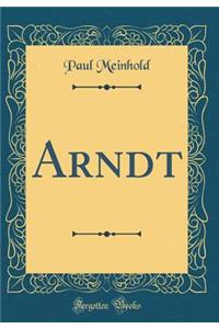 Arndt (Classic Reprint)