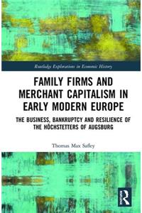 Family Firms and Merchant Capitalism in Early Modern Europe