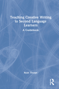 Teaching Creative Writing to Second Language Learners