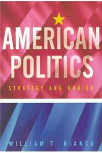 American Politics: Strategy and Choice