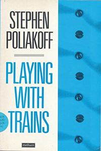 Playing with Trains (Methuen Modern Plays)