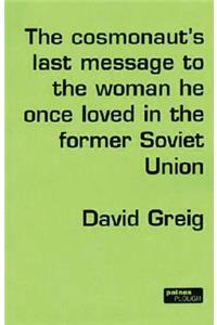 The Cosmonaut’s Last Message to the Woman He Once Loved in the Former Soviet Union