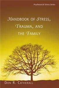 Handbook of Stress, Trauma, and the Family
