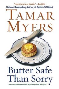 Butter Safe Than Sorry: A Pennsylvania Dutch Mystery With Recipes