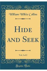 Hide and Seek, Vol. 2 of 2 (Classic Reprint)