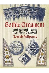 Gothic Ornament: Architectural Motifs from York Cathedral