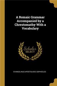 A Romaic Grammar Accompanied by a Chrestomathy With a Vocabulary