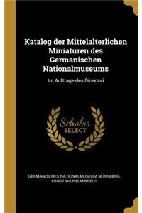 Katalog der Mittelalterlichen Miniaturen des Germanischen Nationalmuseums