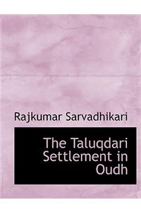 The Taluqdari Settlement in Oudh