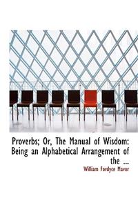 Proverbs; Or, the Manual of Wisdom