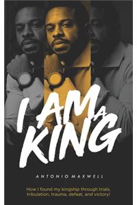 I Am a King