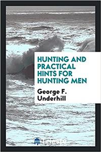 Hunting and Practical Hints for Hunting Men